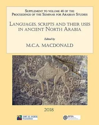 Languages, Scripts and Their Uses in Ancient North Arabia: Papers from the Special Session of the Seminar for Arabian Studies Held on 5 August 2017: S