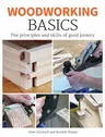 Woodworking Basics: The Principles and Skills of Good Joinery