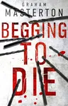 Begging to Die: Volume 10