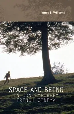 Space and being in contemporary French cinema