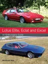 Lotus Elite, Eclat and Excel: An Enthusiast's Guide