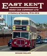 East Kent Road Car Company Ltd: A Century of Service, 1916-2016