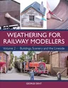 Weathering for Railway Modellers: Buildings, Scenery and the Lineside