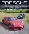 Porsche Water-Cooled Turbos: 1979-2019