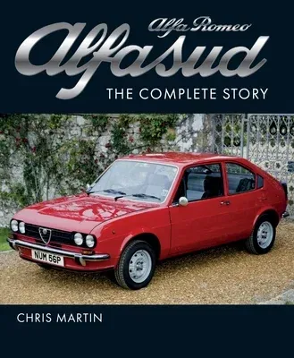 Alfa Romeo Alfasud: The Complete Story