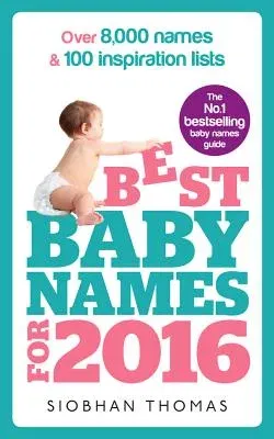 Best Baby Names for 2016: Over 8,000 Names & 100 Inspiration Lists