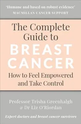 The Complete Guide to Breast Cancer: How to Feel Empowered and Take Control