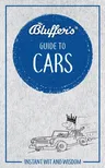 Bluffer's Guide to Cars: Instant Wit and Wisdom