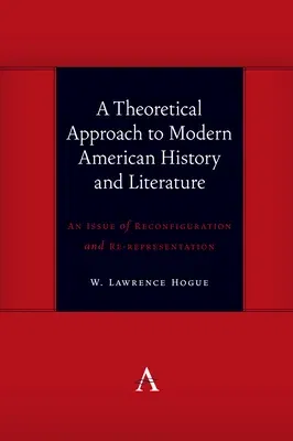 A Theoretical Approach to Modern American History and Literature: An Issue of Reconfiguration and Re-Representation