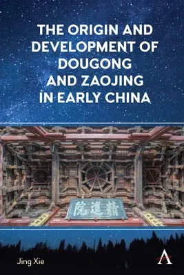 The Origin and Development of Dougong and Zaojing in Early China