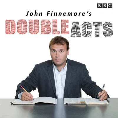 John Finnemore's Double Acts: Six BBC Radio 4 Comedy Dramas