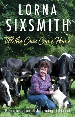 Till the Cows Come Home: Memoirs of an Irish Farming Childhood