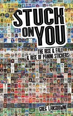 Stuck on You: The Rise & Fall... & Rise of Panini Stickers