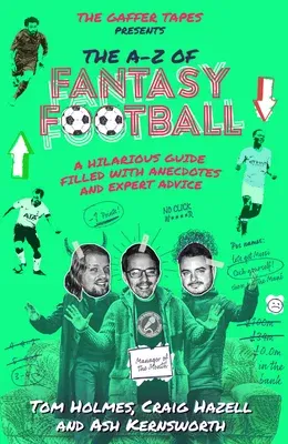 The A-Z of Fantasy Football: A Hilarious Guide Filled with Anecdotes and Expert Advice