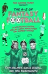 The A-Z of Fantasy Football: A Hilarious Guide Filled with Anecdotes and Expert Advice