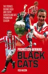 Promotion Winning Black Cats: The Stories Behind Each and Every Sunderland Afc Promotion Season