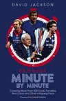 Rangers Minute by Minute: Covering More Than 500 Goals, Penalties, Red Cards and Other Intriguing Facts