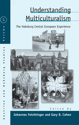 Understanding Multiculturalism: The Habsburg Central European Experience (New in Paper)