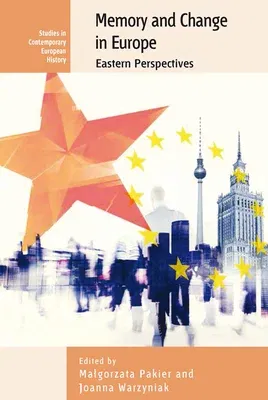 Memory and Change in Europe: Eastern Perspectives