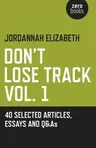 Don't Lose Track: 40 Selected Articles, Essays and Q&as