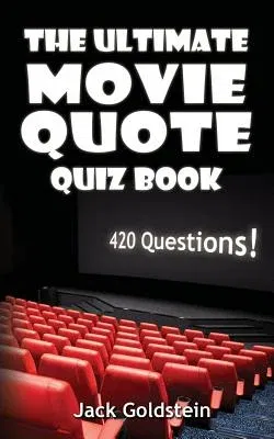 The Ultimate Movie Quote Quiz Book: 420 Questions! (Standard)