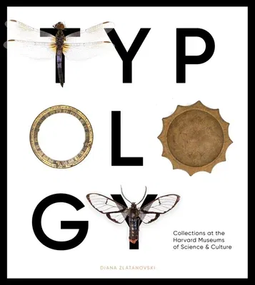 Typology: Collections at the Harvard Museums of Science & Culture