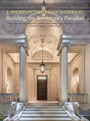 J. Pierpont Morgan's Library: An American Architectural Masterpiece