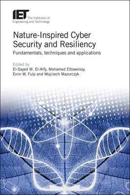 Nature-Inspired Cyber Security and Resiliency: Fundamentals, Techniques and Applications