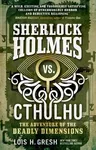 Sherlock Holmes vs. Cthulhu: The Adventure of the Deadly Dimensions: Sherlock Holmes vs. Cthulhu