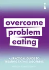 A Practical Guide to Treating Eating Disorders: Overcome Disordered Eating