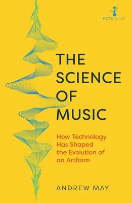 The Science of Music: How Technology Has Shaped the Evolution of an Artform