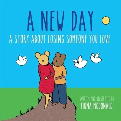 A New Day: A Story about Losing Someone You Love