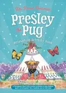 Presley the Pug Relaxation Activity Book: A Therapeutic Story with Creative Activities to Help Children Aged 5-10 to Regulate Their Emotions and to Fi