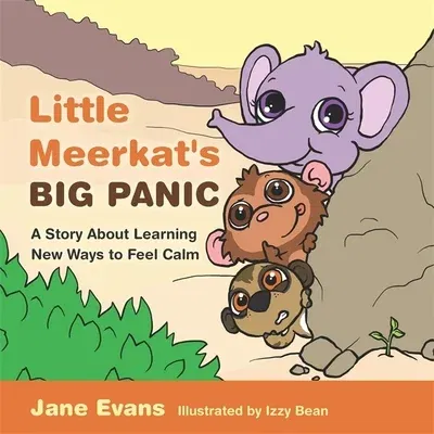 Little Meerkat's Big Panic: A Story about Learning New Ways to Feel Calm