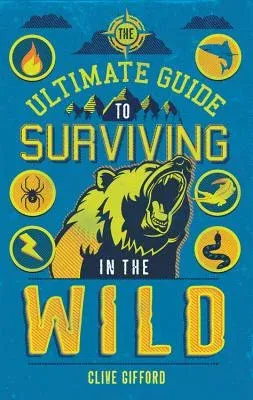 The Ultimate Guide to Surviving in the Wild