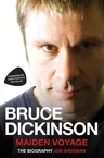 Bruce Dickinson: Maiden Voyage: The Biography