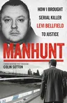 Manhunt: How I Brought Serial Killer Levi Bellfield to Justice