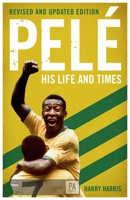 Pelé His Life and Times