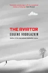 The Aviator: From the Award-Winning Author of Laurus (Hardback)