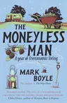 The Moneyless Man: A Year of Freeconomic Living (Reissue)