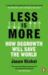 Less Is More: How Degrowth Will Save the World