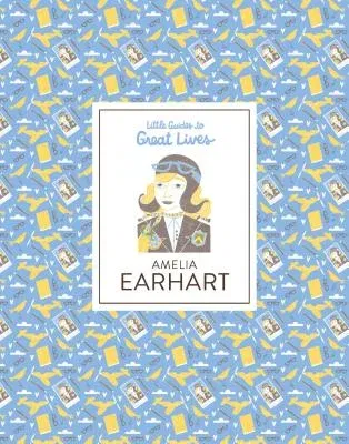 Little Guides to Great Lives: Amelia Earhart