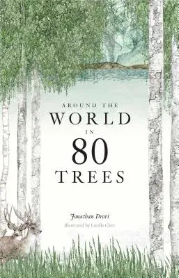 Around the World in 80 Trees: (The Perfect Gift for Tree Lovers)