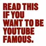 Read This If You Want to Be Youtube Famous