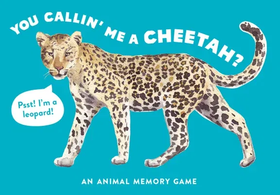 You Callin' Me a Cheetah? (Psst! I'm a Leopard!): An Animal Memory Game (Children, Animals, Matching)