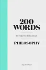 200 Words to Help You Talk about Philosophy