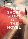 The Short Story of the Novel: A Pocket Guide to Key Genres, Novels, Themes and Techniques