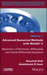 Advanced Numerical Methods with MATLAB 2: Resolution of Nonlinear, Differential and Partial Differential Equations