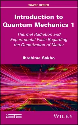 Introduction to Quantum Mechanics 1: Thermal Radiation and Experimental Facts Regarding the Quantization of Matter