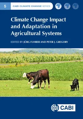 Climate Change Impact and Adaptation in Agricultural Systems